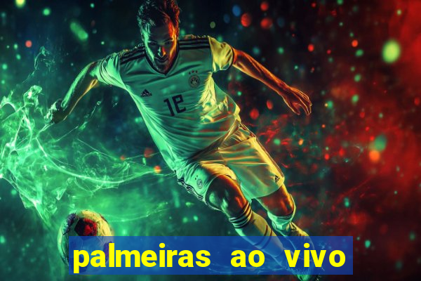 palmeiras ao vivo futebol play